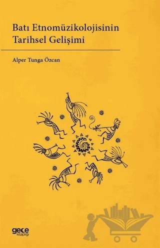 Batı Etnomüzikolojisinin Tarihsel Gelişimi – Alper Tunga Özcan – Gece Kitaplığı kitap kapağı