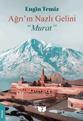 Ağrı'nın Nazlı Gelini Murat – Engin Temiz – Ateş Yayınları kitap kapağı