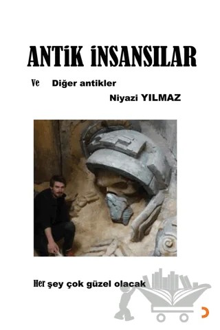 Antik İnsansılar ve Diğer Antikler – Niyazi Yılmaz – Cinius Yayınları kitap kapağı