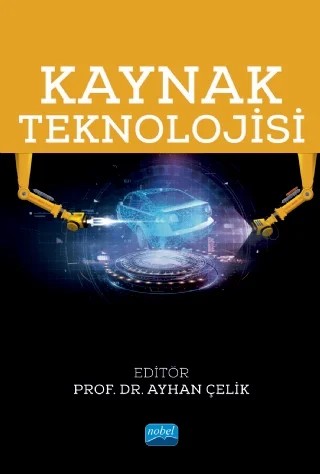 Kaynak Teknolojisi – Süleyman Karadeniz, Ayhan Çelik, A. Fatih Yetim, Halim Kovacı, Özgü Bayrak, Yakup Uzun, Onur Çomaklı, Mevra Aslan – Nobel Akademik Yayıncılık kitap kapağı