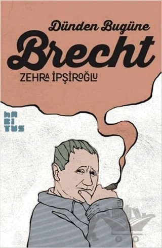 Dünden Bugüne Brecht – Zehra İpşiroğlu – Habitus Kitap kitap kapağı