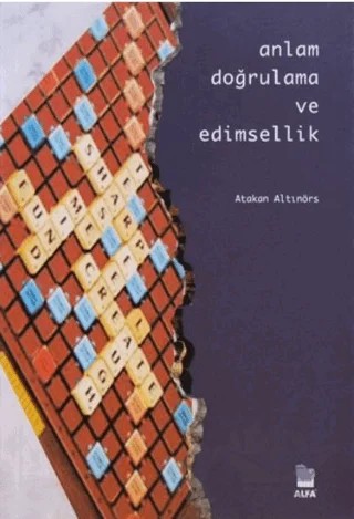 Anlam Doğrulama ve Edimsellik – Atakan Altınörs – Alfa Yayınları kitap kapağı
