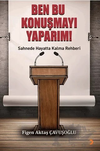 Ben Bu Konuşmayı Yaparım! – Figen Aktaş Çavuşoğlu – Cinius Yayınları kitap kapağı