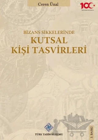 Bizans Sikkelerinde Kutsal Kişi Tasvirleri – Ceren Ünal – Türk Tarih Kurumu Yayınları kitap kapağı