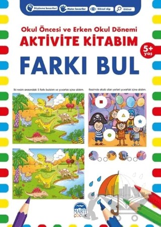 Farkı Bul 5+ Yaş - Okul Öncesi ve Erken Okul Dönemi Aktivite Kitabım – Kolektif – Martı Çocuk Yayınları kitap kapağı