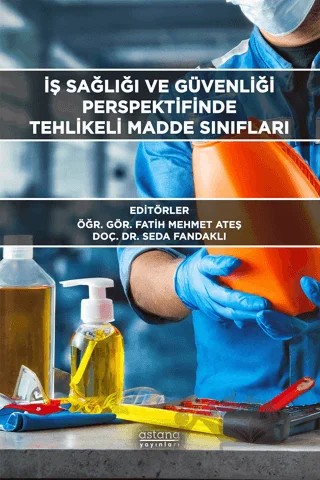 İş Sağlığı ve Güvenliği Perspektifinde Tehlikeli Madde Sınıfları – Seda Fandaklı, Fatih Mehmet Ateş – Astana Yayınları kitap kapağı