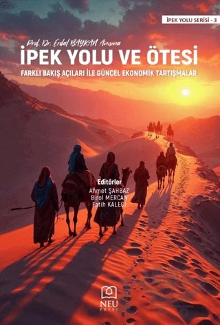 İpek Yolu ve Ötesi/ Farklı Bakış Açıları İle Güncel Ekonomik Tartışmalar – Kolektif – Necmettin Erbakan Üniversitesi Yayınları kitap kapağı