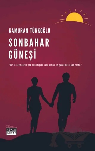 Sonbahar Güneşi – Kamuran Türkoğlu – Siyah Beyaz Yayınları kitap kapağı
