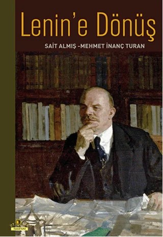 Lenin'e Dönüş – Mehmet İnanç Turan, Sait Almış – Ütopya Yayınevi kitap kapağı