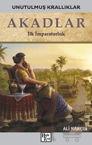 Akadlar - Unutulmuş Krallıklar – Ali Narçın – Halk Kitabevi kitap kapağı