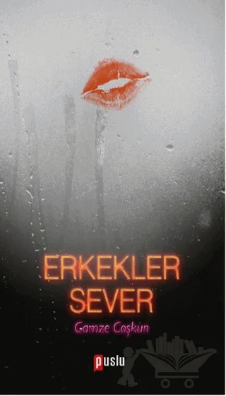 Erkekler Sever – Gamze Coşkun – Puslu Yayıncılık kitap kapağı