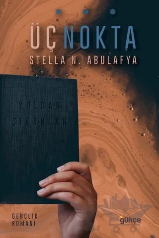 Üç Nokta - Yoldan Çıkanlar – Stella N. Abulafya – Günce Yayınları kitap kapağı