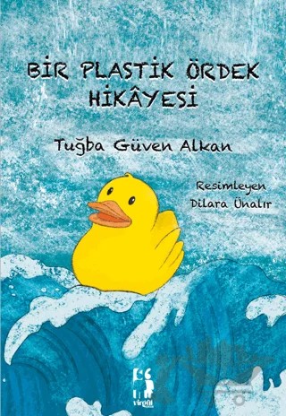 Bir Plastik Ördek Hikayesi – Tuğba Güven Alkan – Virgül Çocuk kitap kapağı