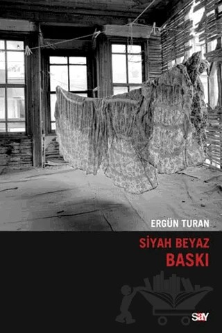 Siyah Beyaz Baskı – Ergün Turan – Say Yayınları kitap kapağı