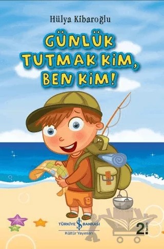 Günlük Tutmak Kim, Ben Kim! – Hülya Kibaroğlu – İş Bankası Kültür Yayınları kitap kapağı
