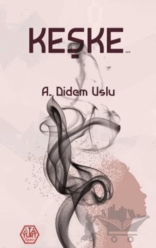 Keşke – A. Didem Uslu – Atayurt Yayınevi kitap kapağı
