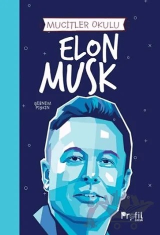 Mucitler Okulu - Elon Musk – Şebnem Pişkin – Profil Çocuk kitap kapağı