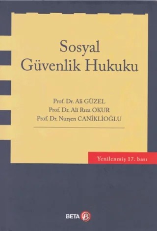 Sosyal Güvenlik Hukuku – Ali Güzel, Ali Rıza Okur, Nurşen Caniklioğlu – Beta Yayınevi kitap kapağı