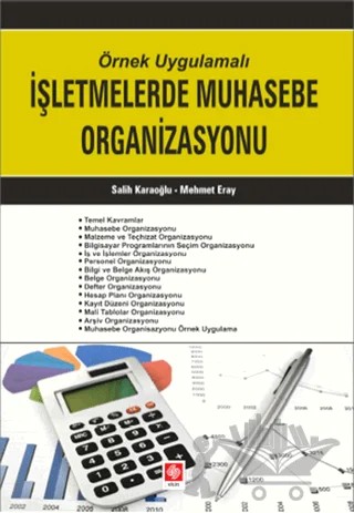 Örnek Uygulamalı İşletmelerde Muhasebe Organizasyonu – Mehmet Eray, Salih Karaoğlu – Ekin Basım Yayın kitap kapağı