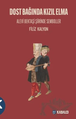 Dost Bağında Kızıl Elma/ Alevi Bektaşi Şiirinde Semboller – Filiz Kalyon – Kabalcı Yayınevi - Doruk Yayınları kitap kapağı