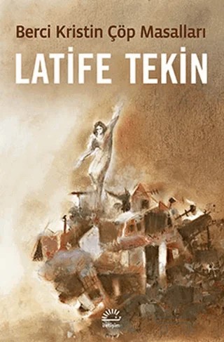 Berci Kristin Çöp Masalları – Latife Tekin – İletişim Yayınevi kitap kapağı