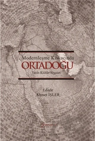 Modernleşme Kıskacında Ortadoğu – Ahmet İşler – Fenomen Yayıncılık kitap kapağı