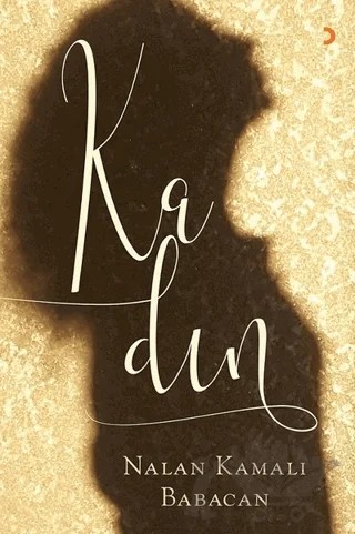 Kadın – Nalan Kamalı Babacan – Cinius Yayınları kitap kapağı