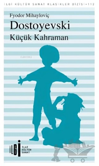 Küçük Kahraman – Fyodor Mihayloviç Dostoyevski – İlgi Kültür Sanat Yayınları kitap kapağı