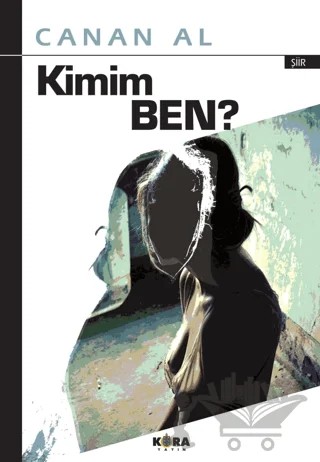 Kimim Ben – Canan Al – Kora Yayın kitap kapağı