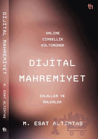 Online Cinsellik Kültüründe Dijital Mahremiyet – M. Esat Altıntaş – Tin Yayınları kitap kapağı
