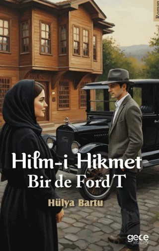 Hilm-i Hikmet Bir de Ford T – Hülya Bartu – Gece Kitaplığı kitap kapağı