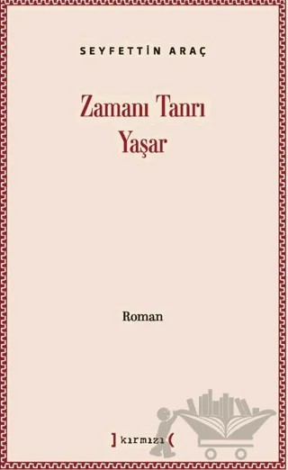 Zamanı Tanrı Yaşar – Seyfettin Araç – Kırmızı Yayınları kitap kapağı