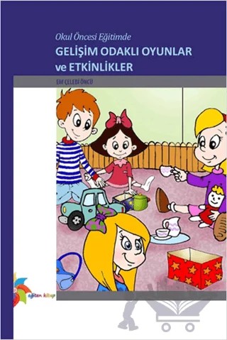 Okul Öncesi Eğitimde Gelişim Odaklı Oyunlar ve Etkinlikler – Elif Çelebi Öncü – Eğiten Kitap kitap kapağı