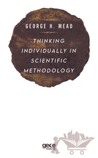 Thinking Individually in Scientific Methodology – George H. Mead – Gece Kitaplığı kitap kapağı