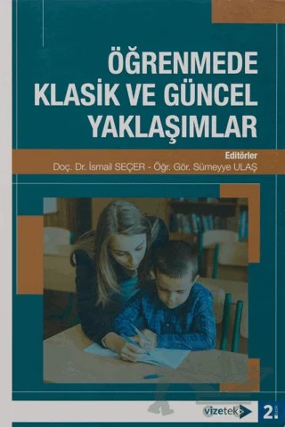 Öğrenmede Klasik ve Güncel Yaklaşımlar – Sümeyye Ulaş, İsmail Seçer – Vizetek Yayıncılık kitap kapağı