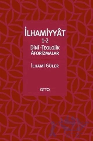İlhammiyat 1-2 Dini Teolojik Aforizmalar – İlhami Güler – Otto Yayınları kitap kapağı