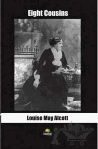 Eight Cousins – Louisa May Alcott – Tropikal Kitap kitap kapağı