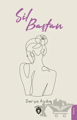 Sil Baştan – Derya Aydın – Dorlion Yayınları kitap kapağı