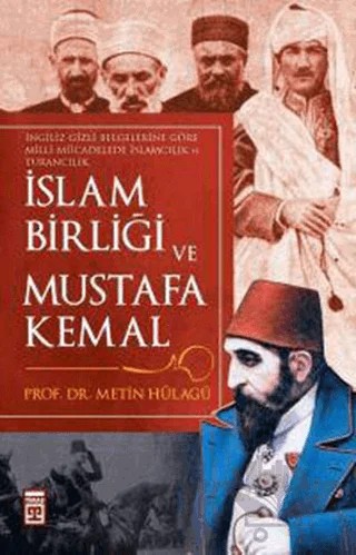 İslam Birliği ve Mustafa Kemal – M. Metin Hülagü – Timaş Yayınları kitap kapağı