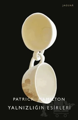 Yalnızlığın Esirleri – Patrick Hamilton – Jaguar Kitap kitap kapağı