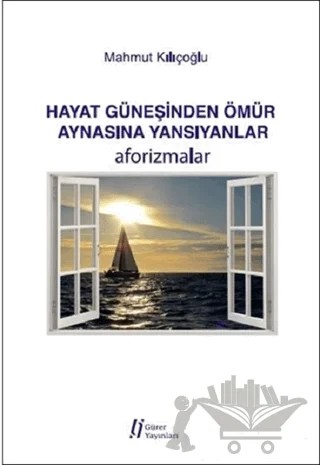 Hayat Güneşinden Ömür Aynasına Yansıyanlar – Mahmut Kılıçoğlu – Gürer Yayınları kitap kapağı