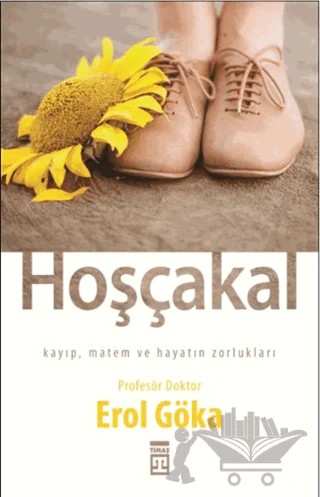 Hoşçakal – Erol Göka – Timaş Yayınları kitap kapağı