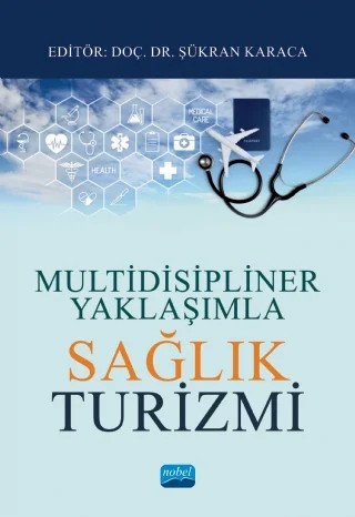 Multidisipliner Yaklaşımla SAĞLIK TURİZMİ – Aysel Aliyeva, Burhanettin Zengin, Caner Öniz, Ebru Özlem Güven, Ebru Sönmez Karapınar, Ercan Polat, Esra Özkan Önem, Gizem Özgürel, Gonca Aytaş, Gökhan Gürler, Gülser Yavuz, İbrahim Yemez, İsmail Uzut, Koray Genç, Mehmet Emin Baynazoğlu, Mehmet Halit Akın, Meral Yılmaz, Merve Işkın, Muhammed Yıldız – Nobel Akademik Yayıncılık kitap kapağı