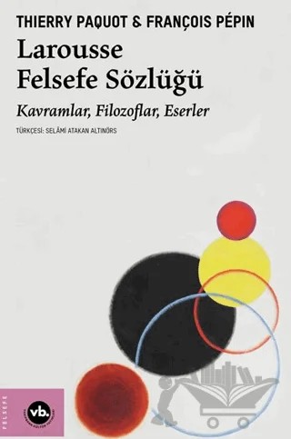 Larousse Felsefe Sözlüğü – Thierry Paquot, François Pepin – Vakıfbank Kültür Yayınları kitap kapağı