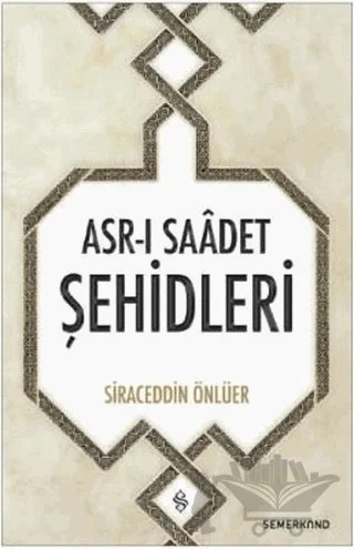 Asr-ı Saadet Şehidleri – Siraceddin Önlüer – Semerkand Yayınları kitap kapağı