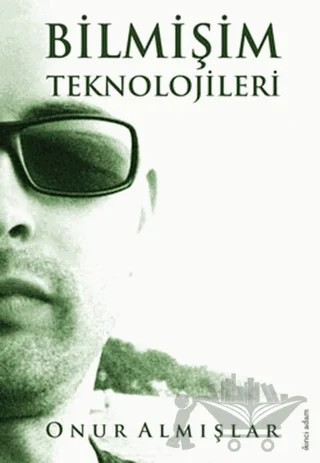 Bilmişim Teknolojileri – Onur Almışlar – İkinci Adam Yayınları kitap kapağı