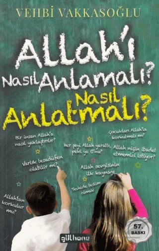 Allah’ı Nasıl Anlamalı? Nasıl Anlatmalı? – Vehbi Vakkasoğlu – Gülhane Yayınları kitap kapağı