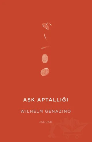 Aşk Aptallığı – Wilhelm Genazino – Jaguar Kitap kitap kapağı