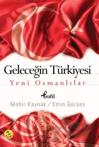 Geleceğin Türkiyesi – Emin Gürses, Mahir Kaynak – Profil Kitap kitap kapağı
