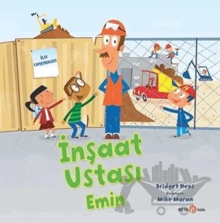 İnşaat Ustası Emin – Bridget Heos – Beta Kids kitap kapağı